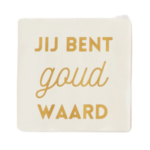 Lottea thee tegeltje met opdruk jij bent goud waard